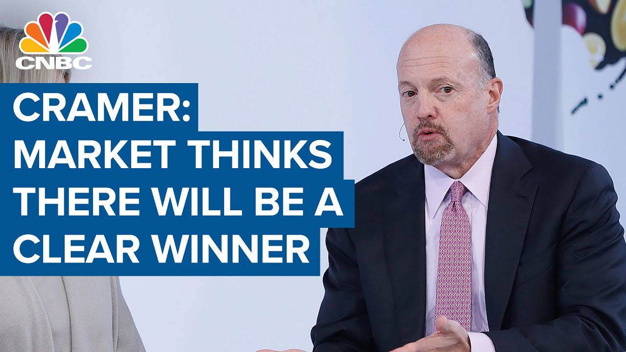 Jim Cramer: The market thinks there will be a clear winner