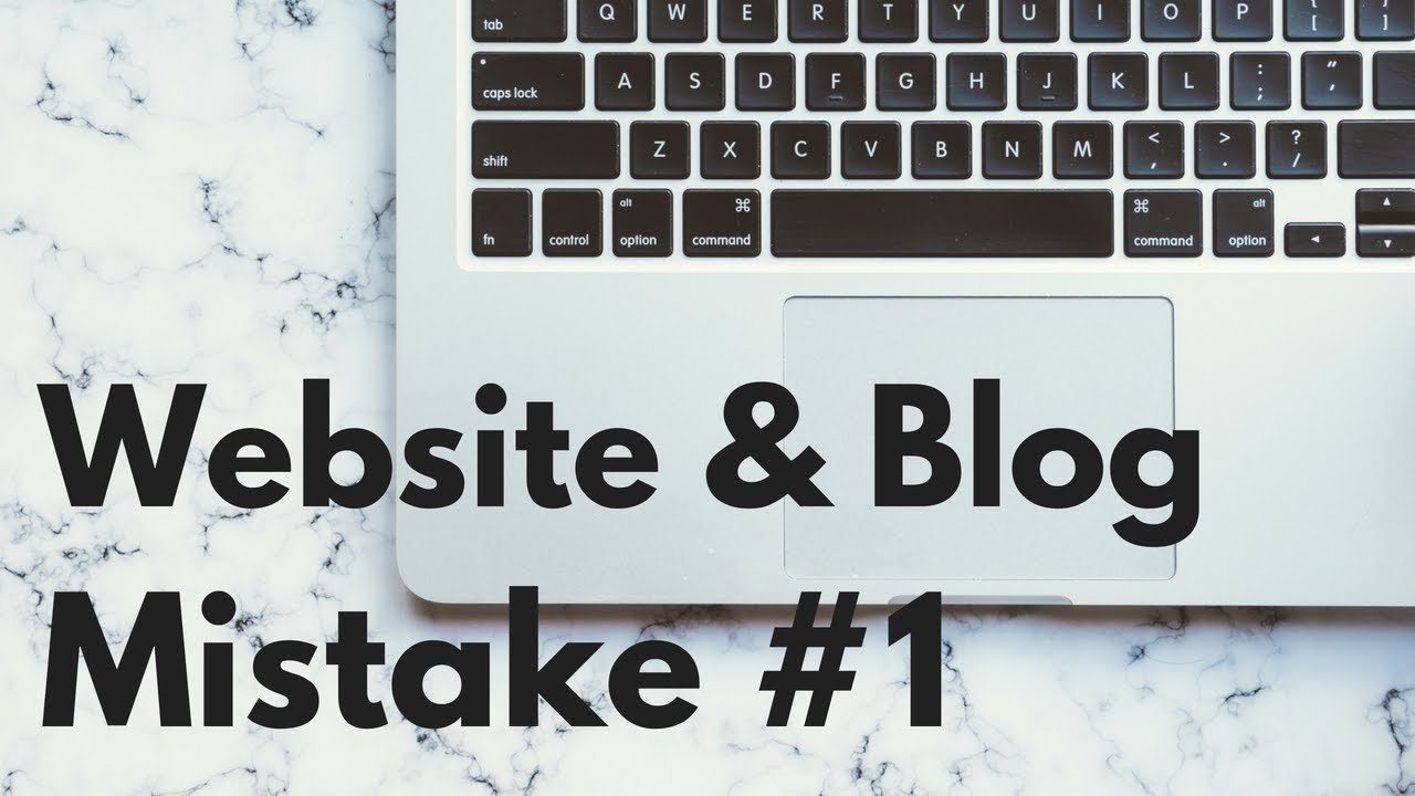 Mistake #1 | 7 Mistakes Website & Blog Owners Make and How to Avoid Them