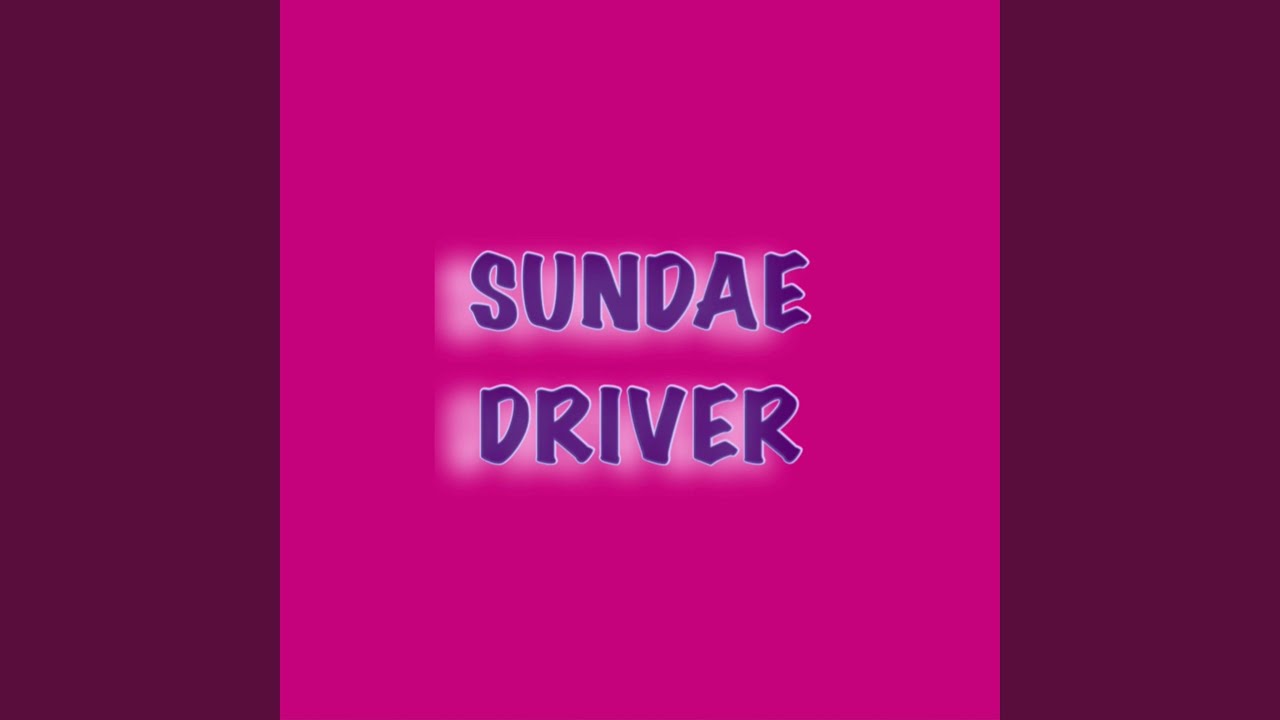SUNDAE DRIVER