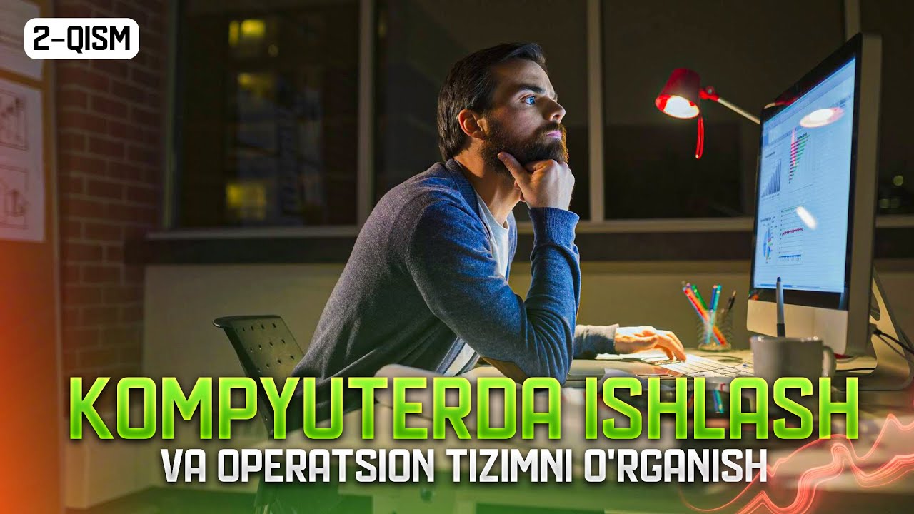 2. Kompyuterda ishlash va operatsion tizimni o'rganish