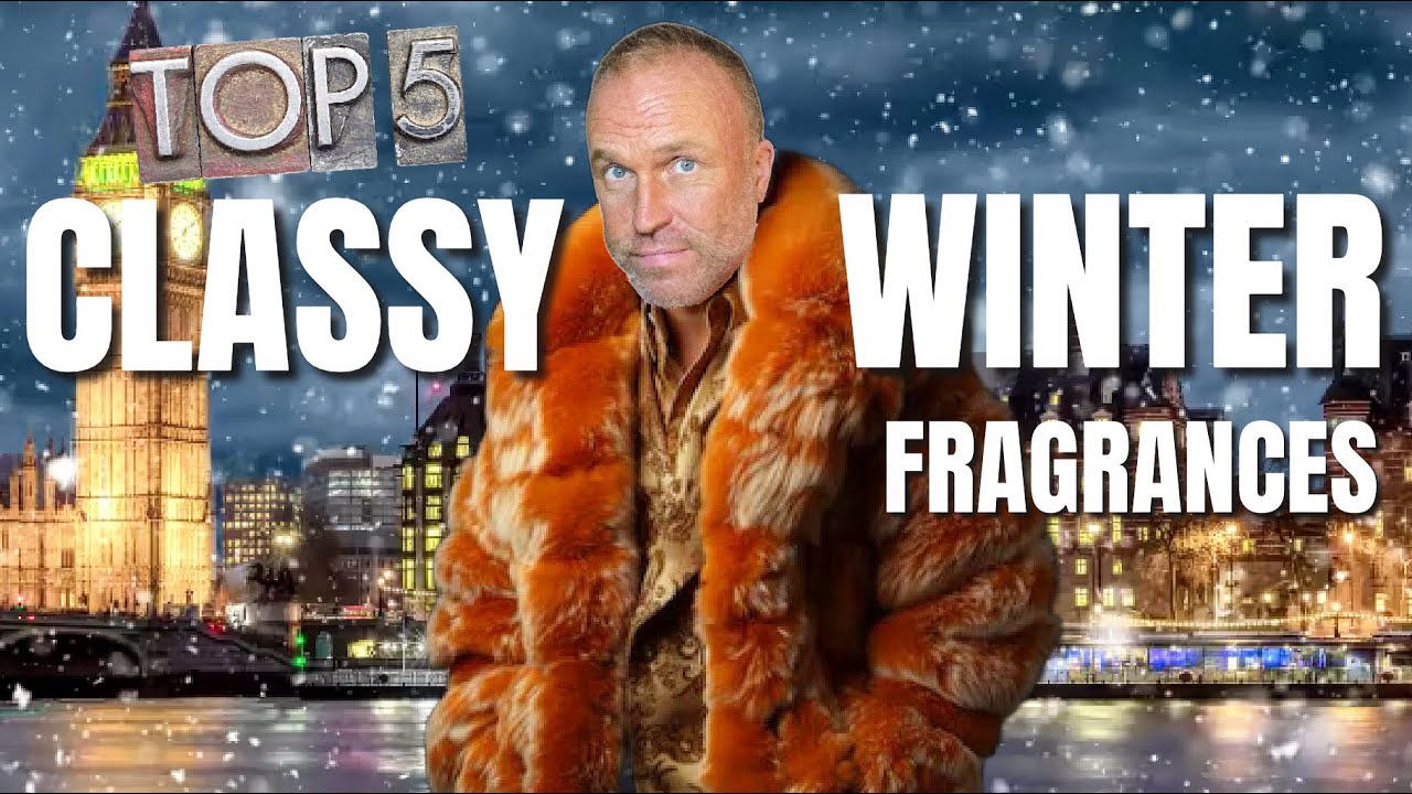 TOP 5 CLASSY AND MANLY WINTER FRAGRANCES FOR MEN
