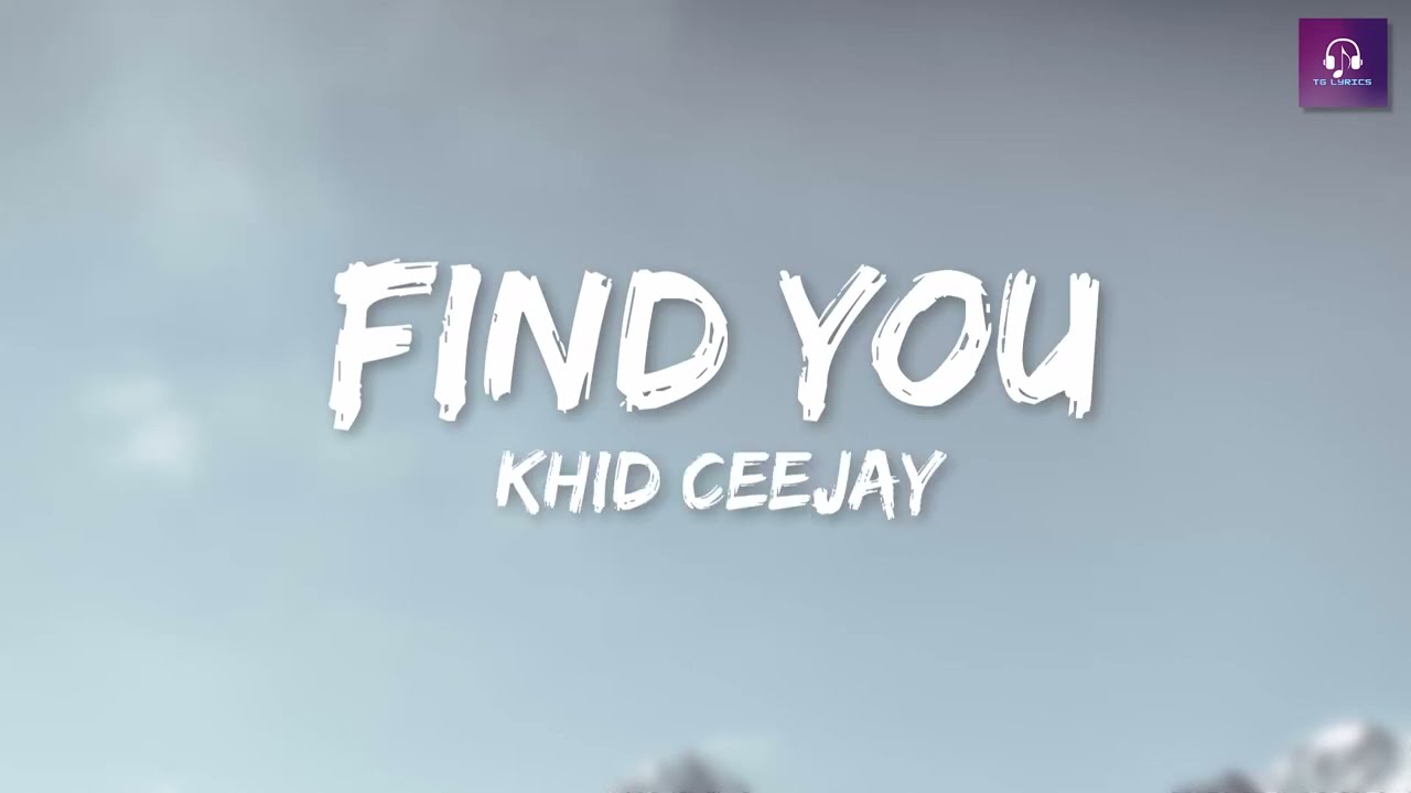 FIND YOU  -  KHID CEEJAY