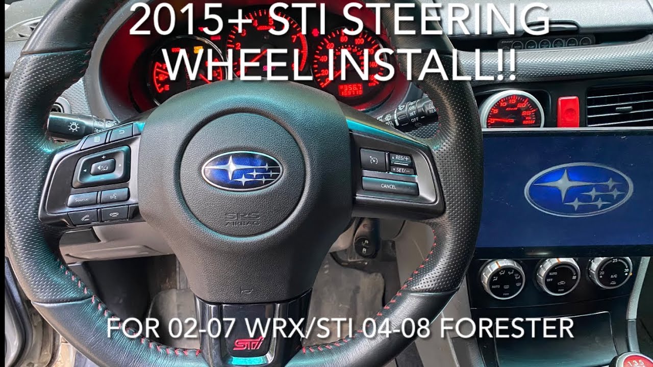 2015+ STI steering wheel install for 02-07 WRX/STI, 06-08 FORESTER XT