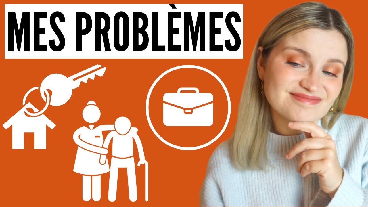 Je vous parle ENFIN de mes problèmes! perso, immobilier, travail