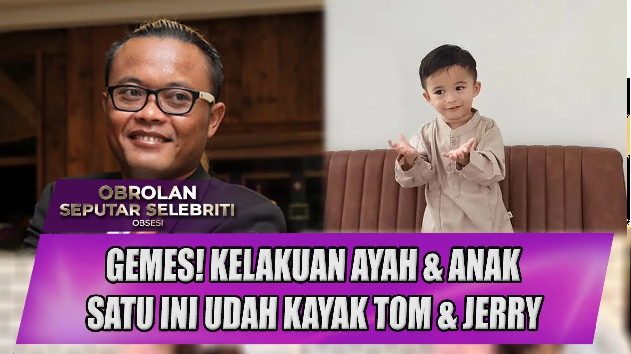 GEMES! UDAH KAYA TOM AND JERRY KELAKUAN ANAK DAN AYAH SATU INI - OSS