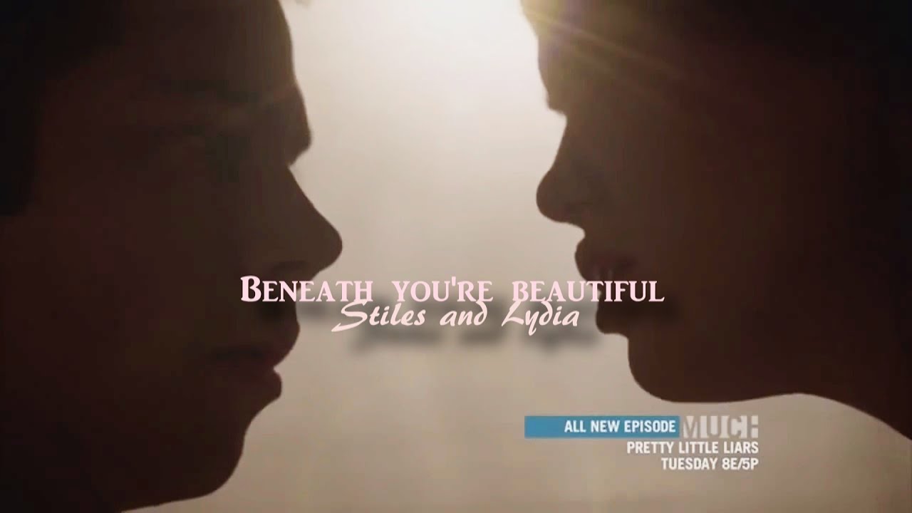 Stiles and Lydia - Beneath you're beautiful