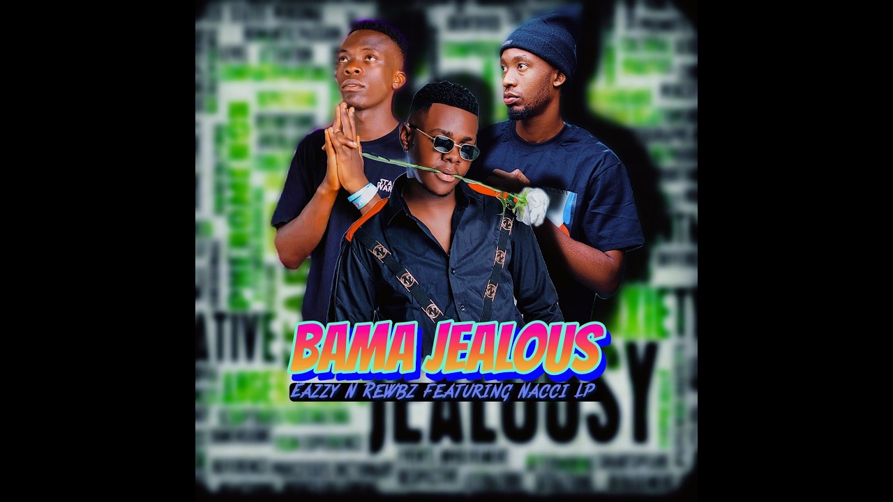 Eazzy and Rewbz ft Nacci LP Bama Jealous