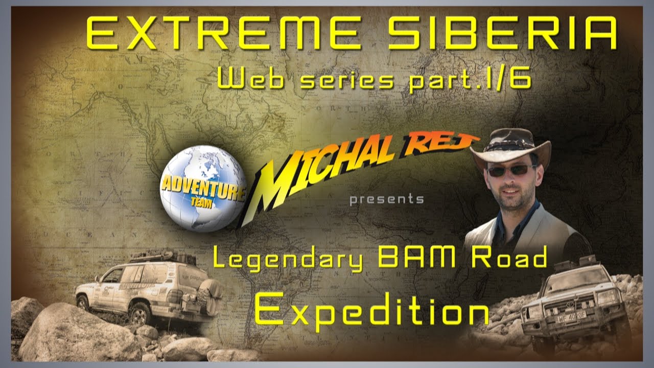 Extreme Siberia BAM Road Expedition part 1/6  WEB / TV series