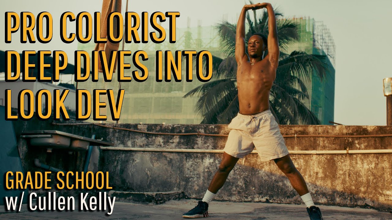 Grade School: Pro Colorist talks look dev
