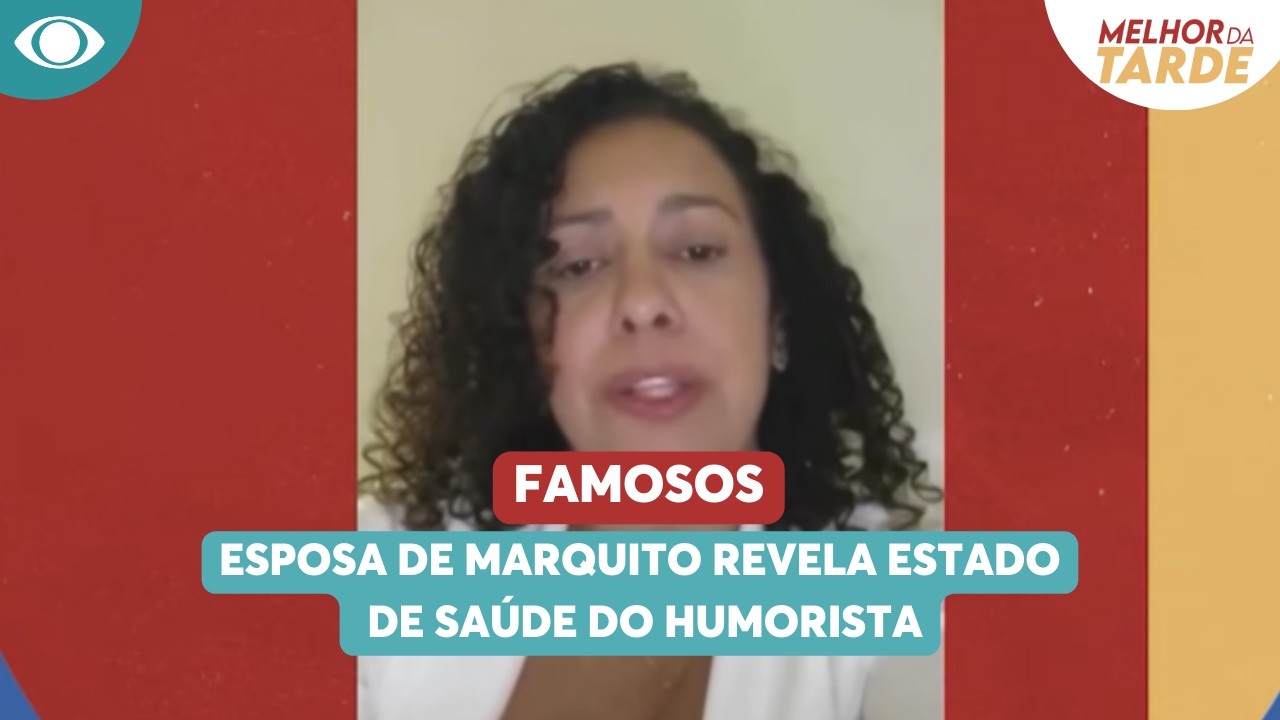 Esposa de Marquito revela estado de saúde do humorista | Melhor da Tarde