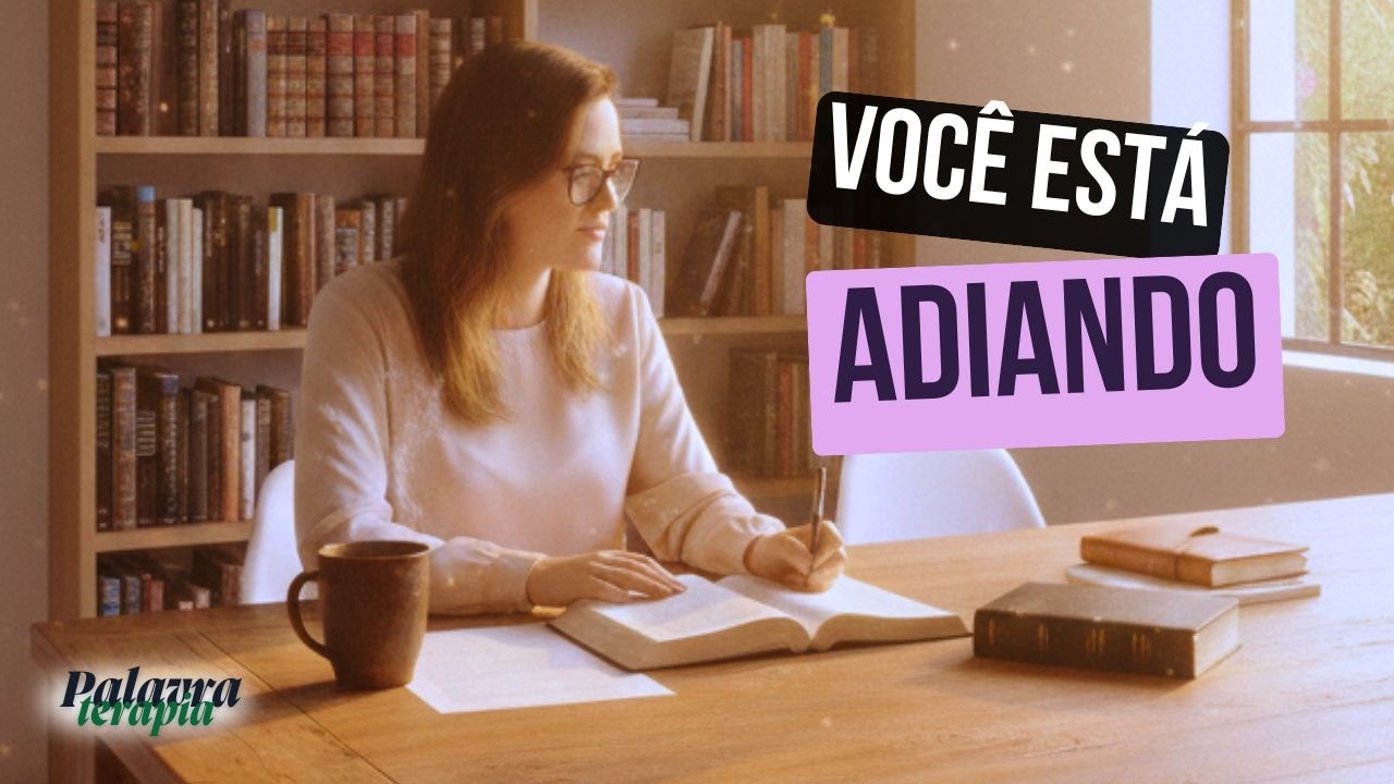 PALAVRATERAPIA: Você Está Esperando o Momento Perfeito… e Isso Está Travando Sua Vida