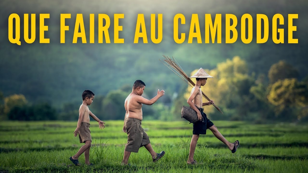 QUE FAIRE AU CAMBODGE?