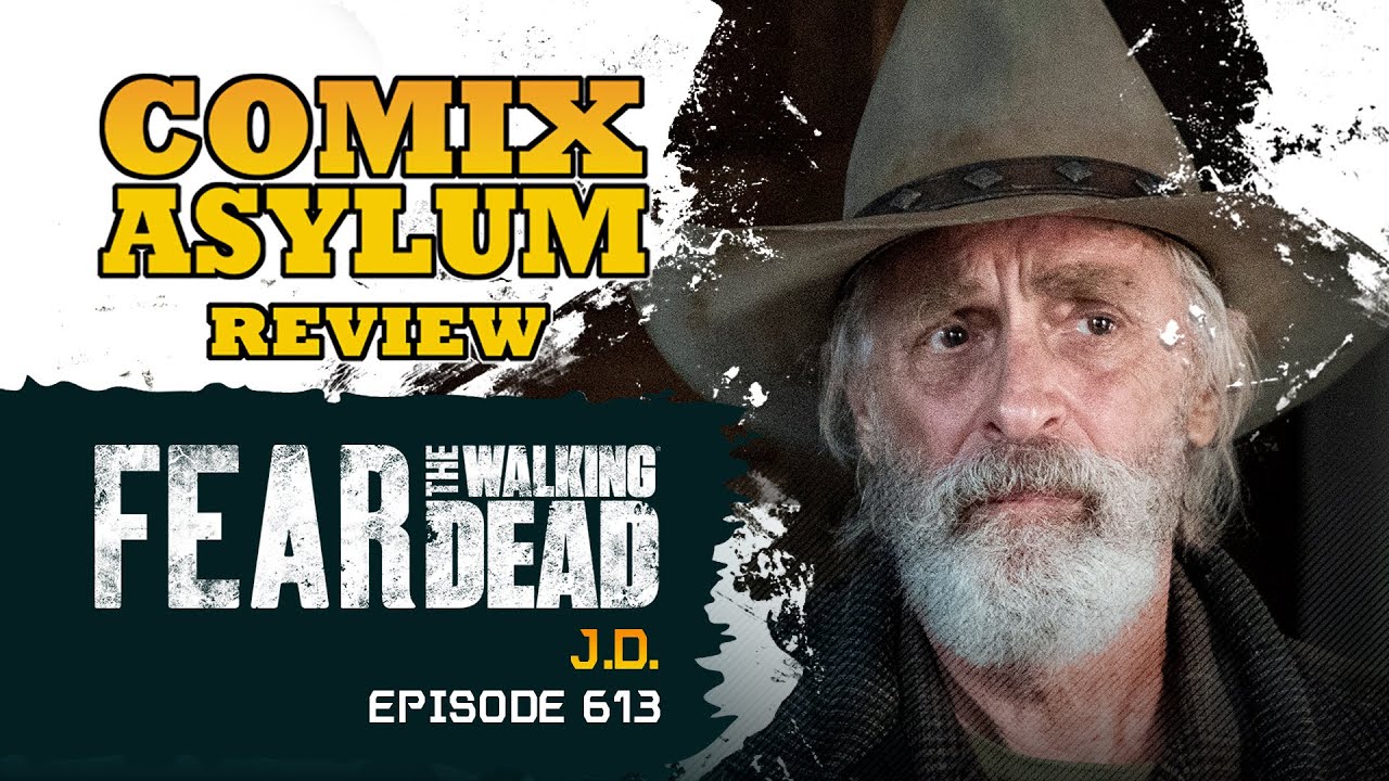 Fear the Walking Dead 613 - J.D. (Recap and Review)