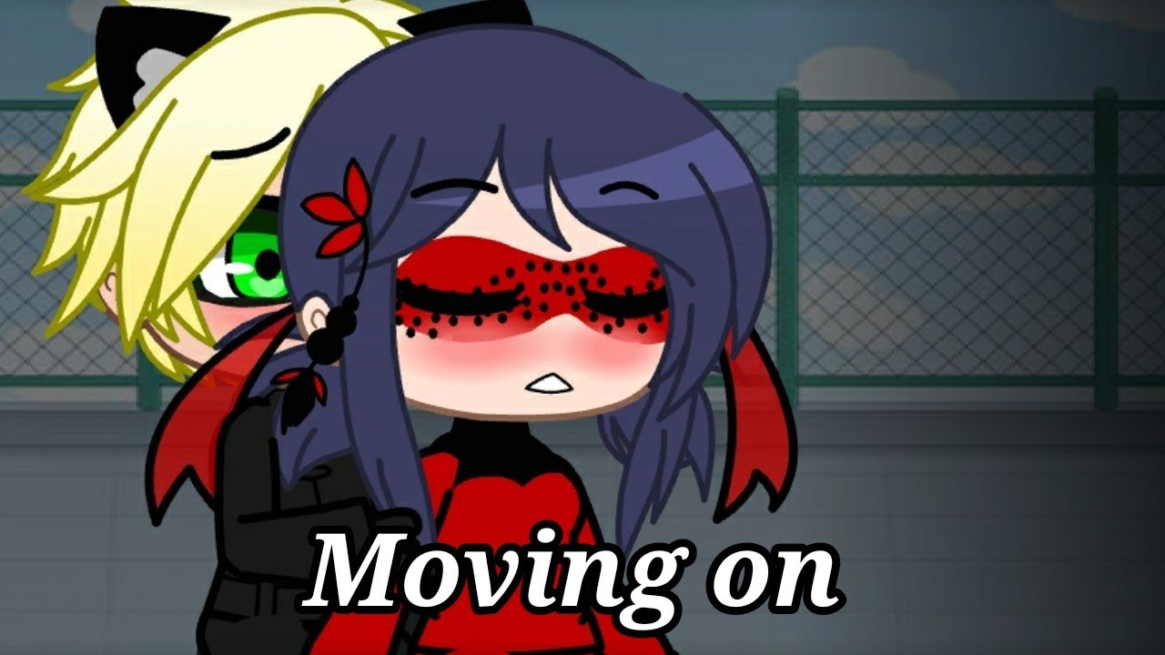 Moving on. . . | 2/2 | MLB Ladynoir Story | GCMV