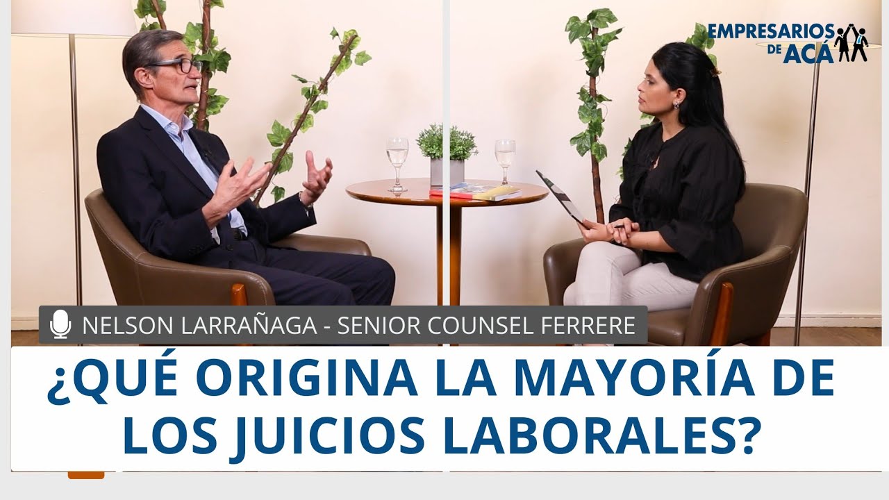 Empresarios de Acá  | ¿Qué origina la mayoría de los juicios laborales? 
