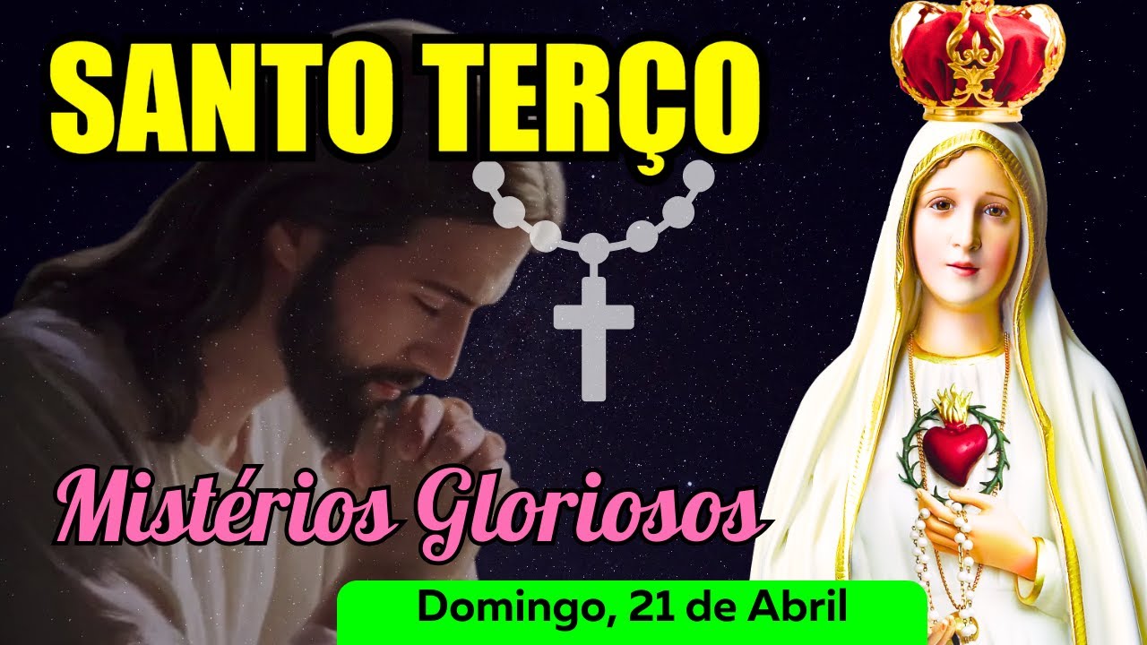 Santo Terço Domingo (21/04/2024) 🌹 Mistérios Gloriosos 🌹 Terço Mariano