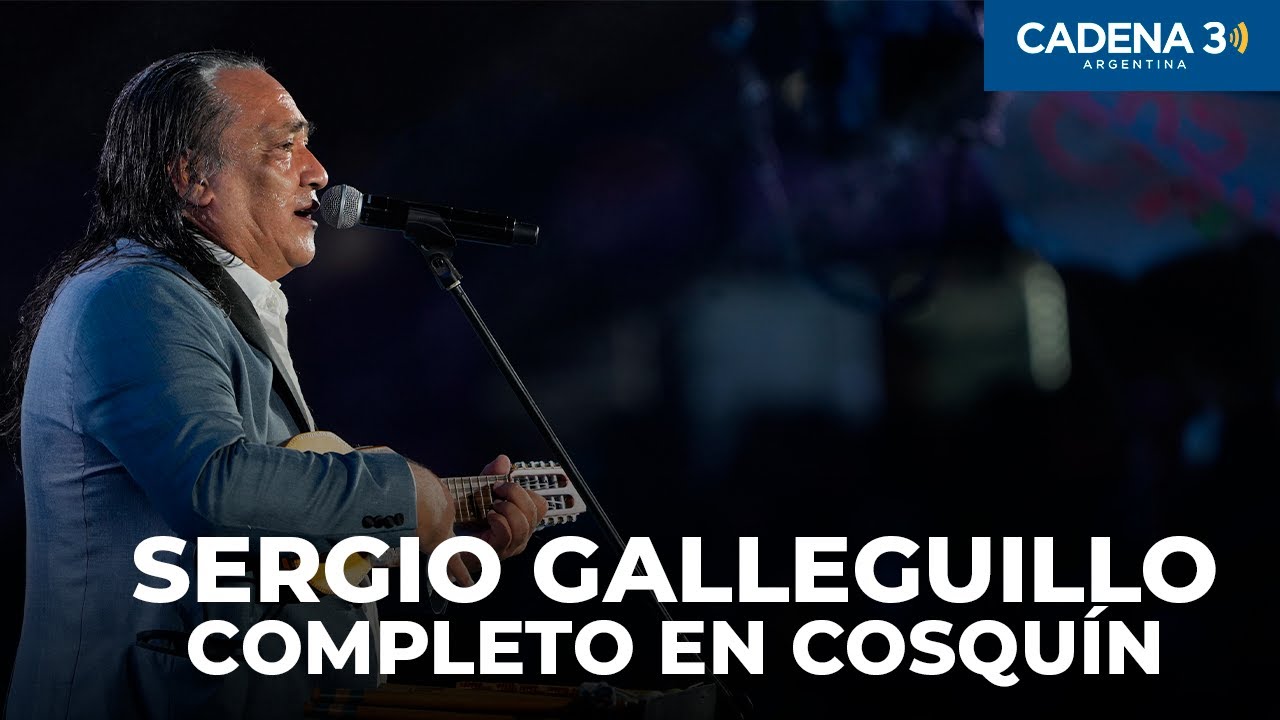 SERGIO GALLEGUILLO - Recital COMPLETO en COSQU&Iacute;N 2025 | Cadena 3 Argentina