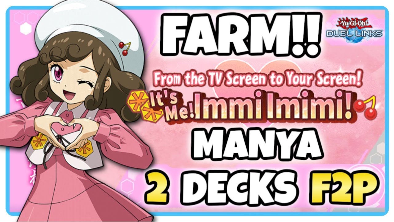 FARM Manya / Immi Imimi!! [2 Decks F2P] | Yu-Gi-Oh! Duel Links