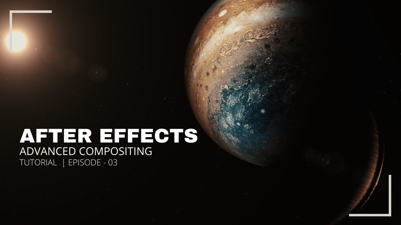 After Effects Advanced Compositing | Realistic space scene making Tutorial | Episode - 03