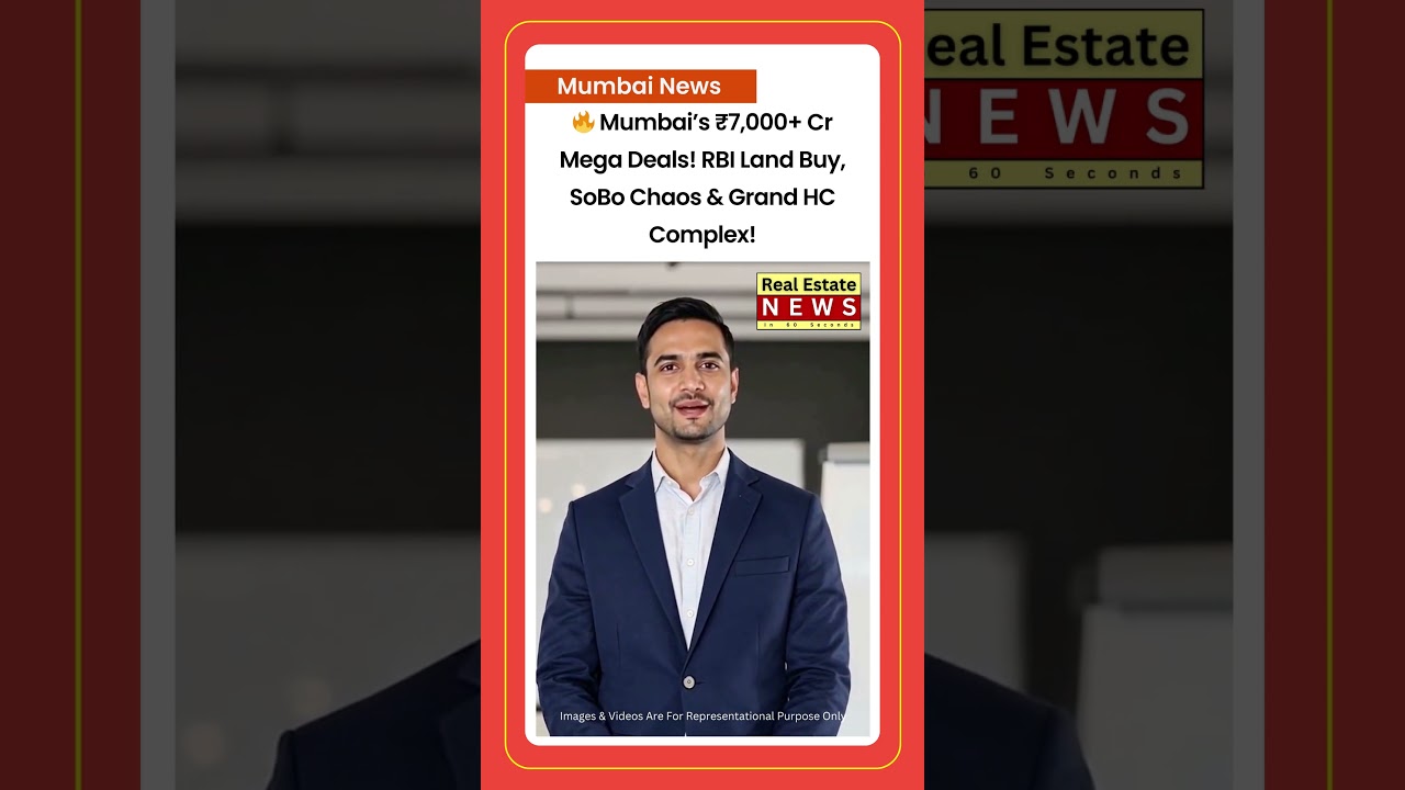 🔥 Mumbai&rsquo;s ₹7,000+ Cr Mega Deals! RBI Land Buy, SoBo Chaos & Grand HC Complex!