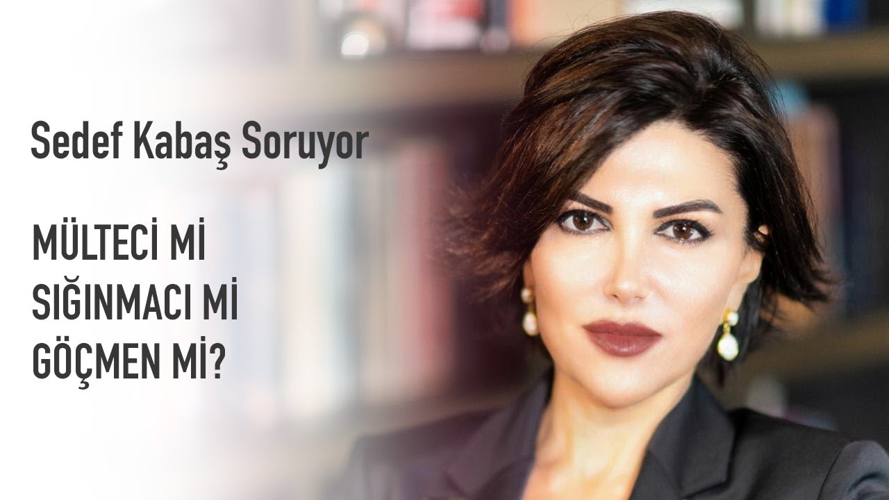 Mülteci mi Sığınmacı mı Göçmen mi? YENER ÇEVİKÖZ | Sedef Kabaş Soruyor