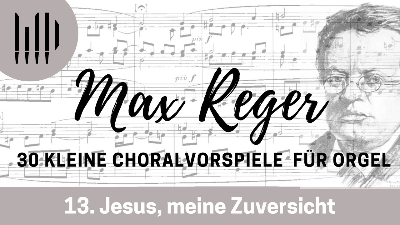 Nr. 13 - JESUS MEINE ZUVERSICHT | Max Reger 