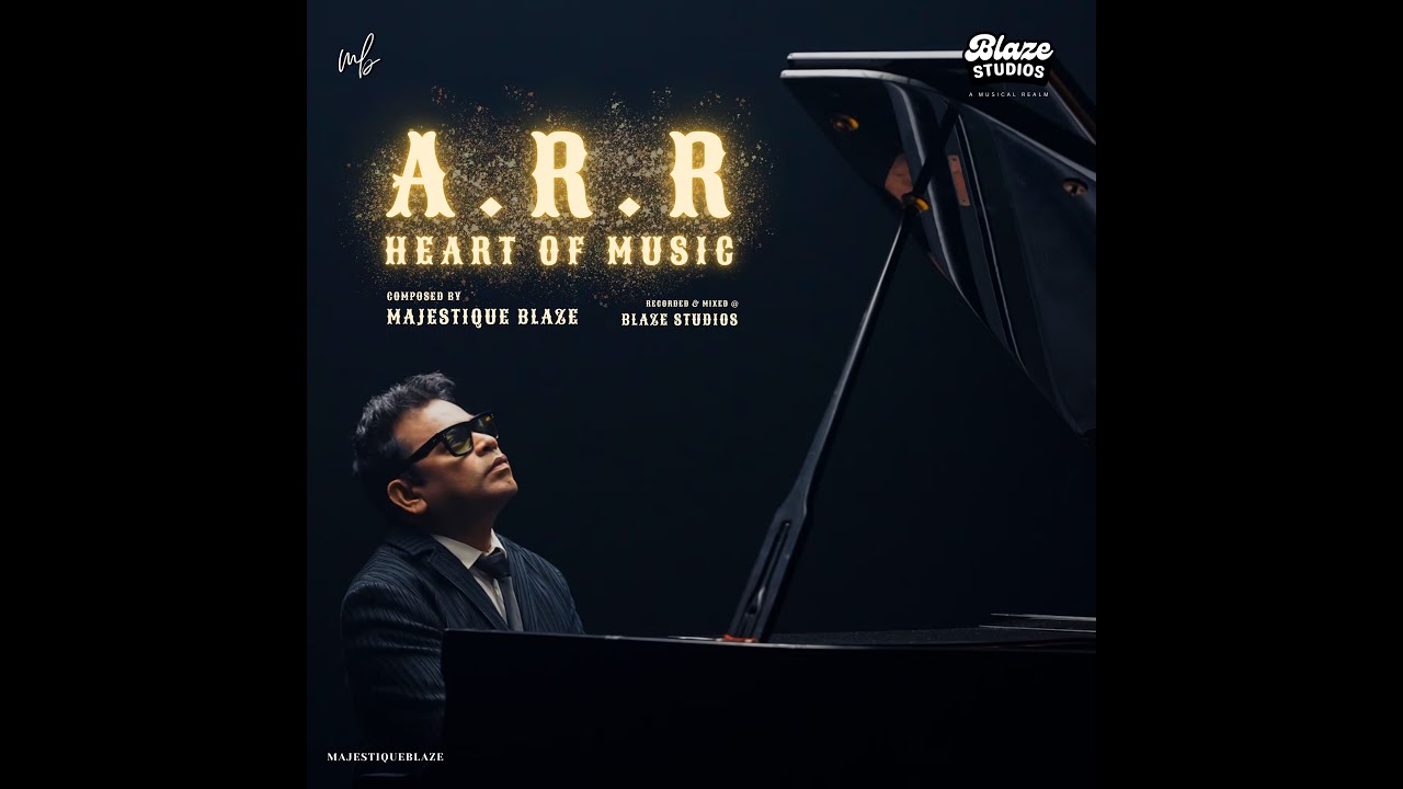 @MajestiqueBlaze - Heart of Music [ Lyrical Video ] #arrahman #arr @ARRahman  #HappyBirthdayARR