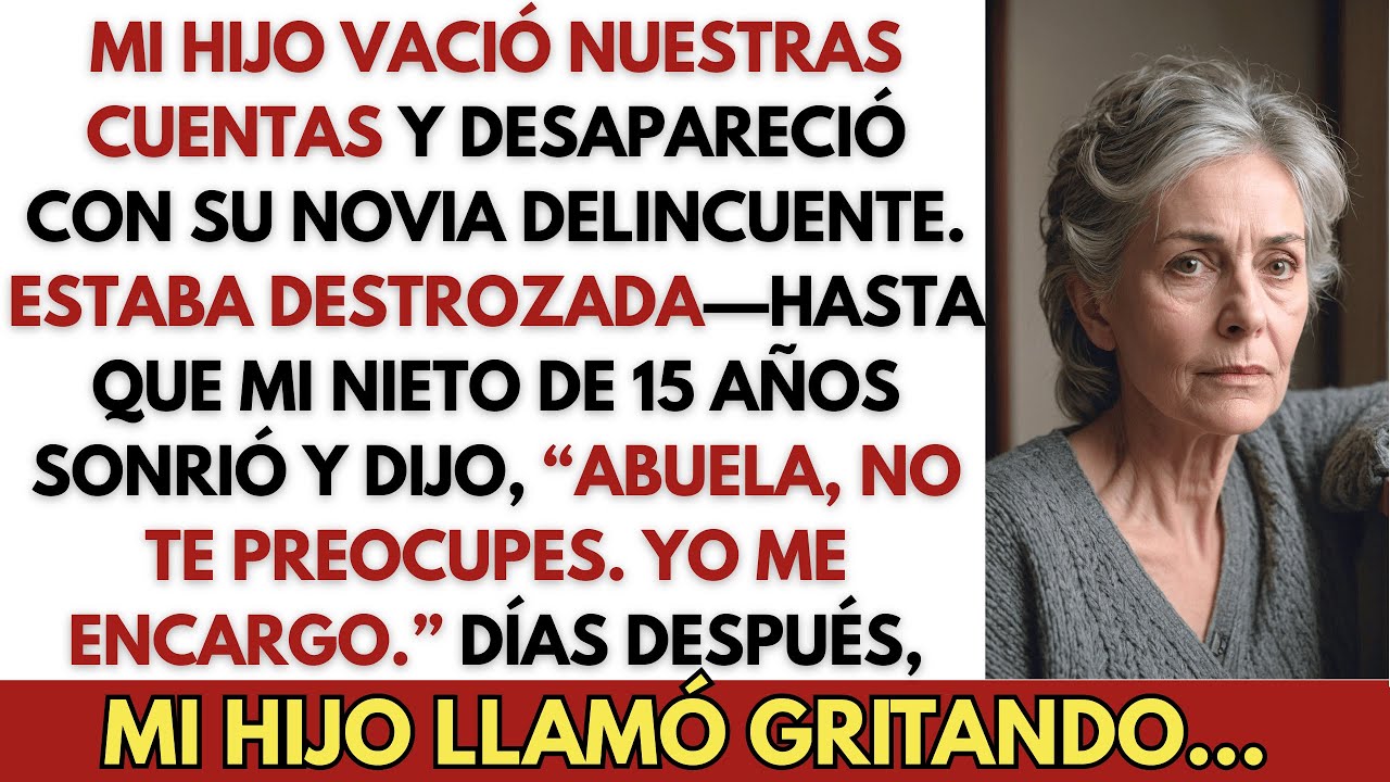 Mi Hijo Vaci&oacute; Nuestros Ahorros por su Novia Estafadora&mdash;Mi Nieto de 15 A&ntilde;os