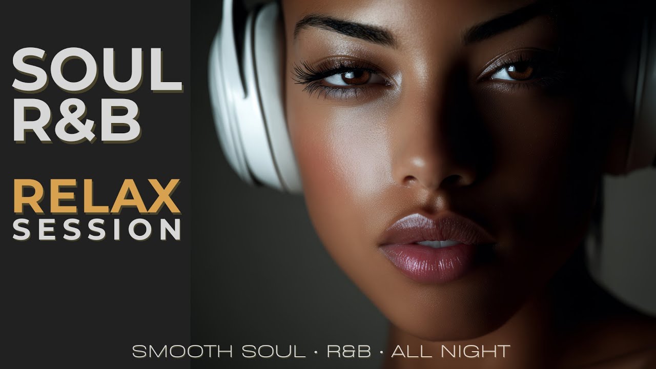 Soul R&B Relax Session &ndash; Warm Easy Listening for Late Night Vibes 🌙🎧
