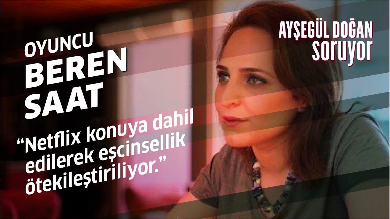 Beren Saat: Netflix konuya dahil edilerek eşcinsellik ötekileştiriliyor - Ayşegül Doğan Soruyor # 2