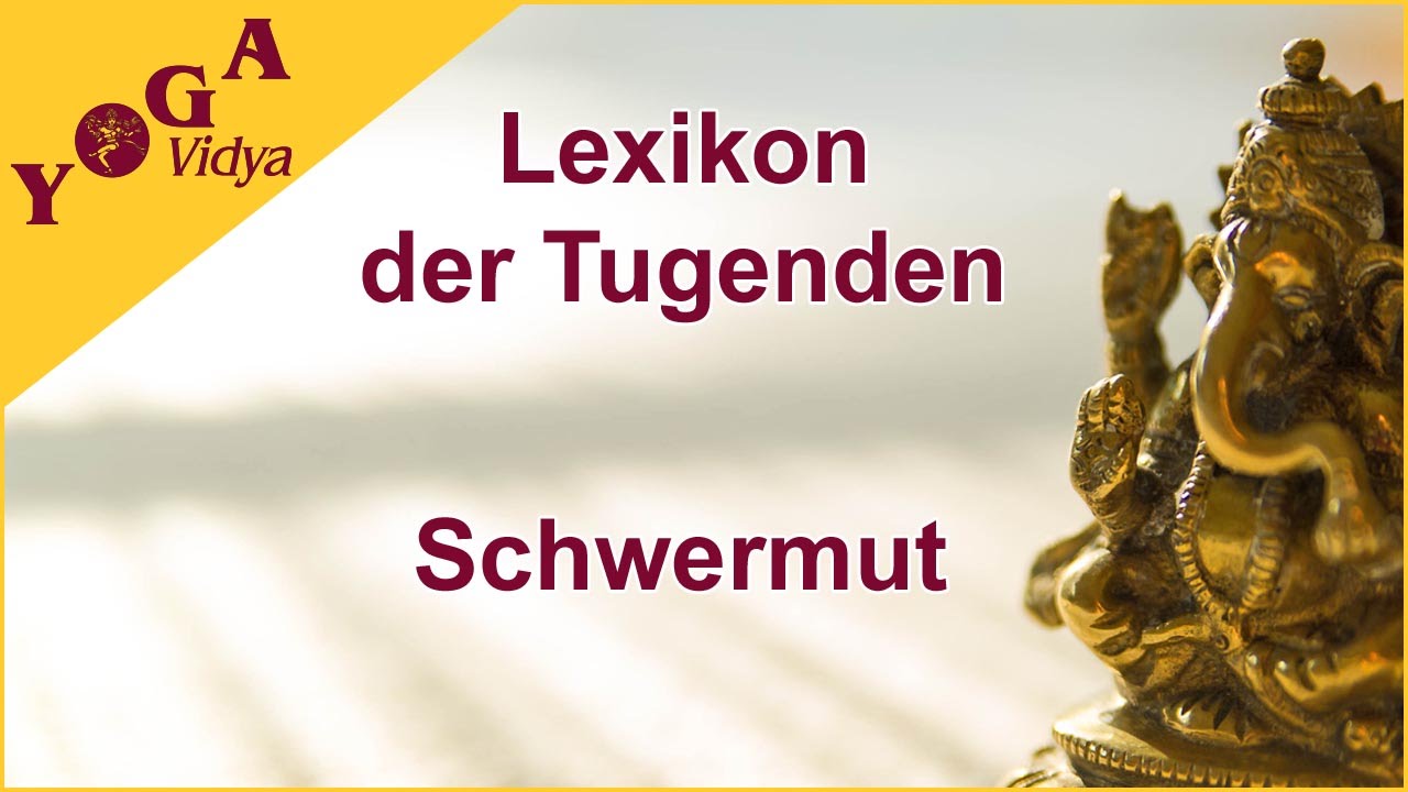 Schwermut - Lexikon der Tugenden Yoga Vidya