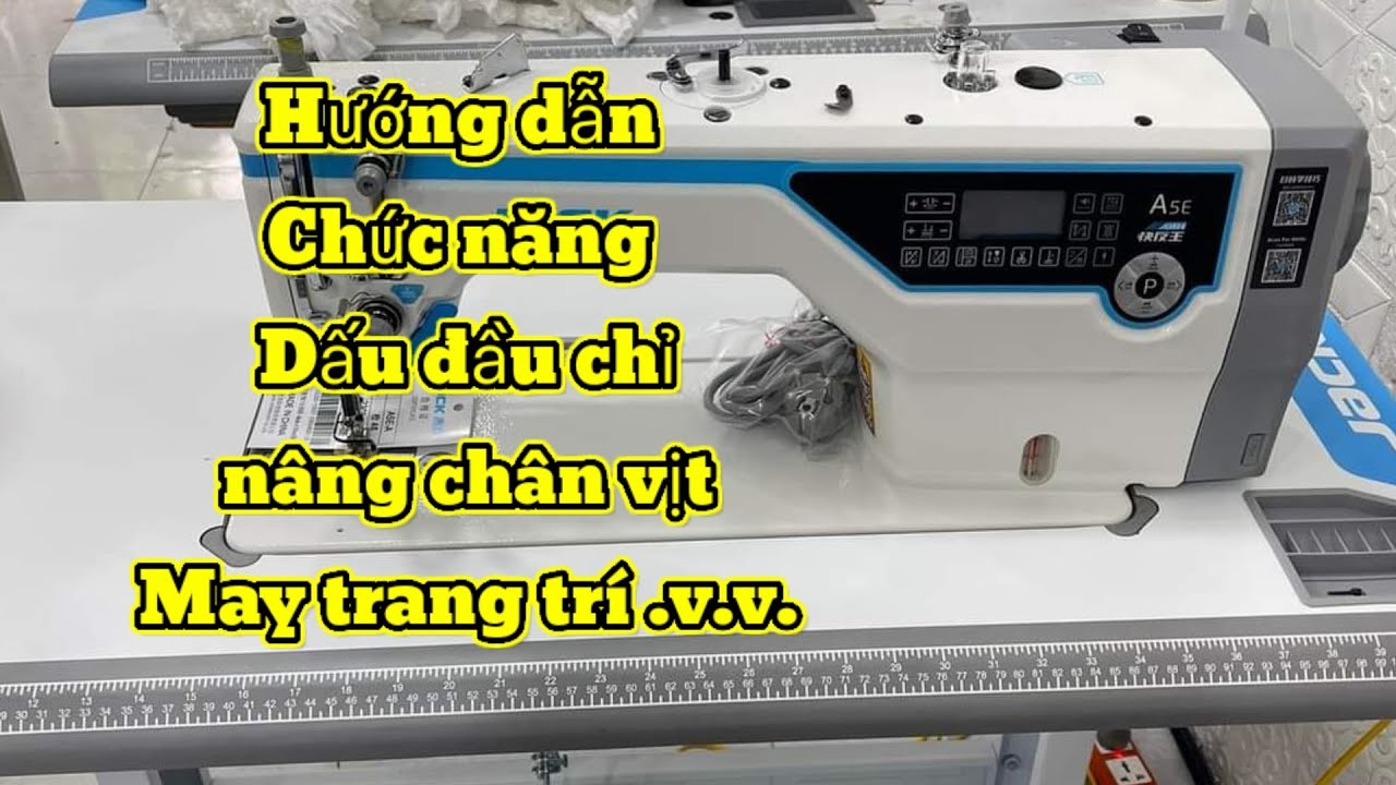 Cánh sửa dụng máy may jack A4B, A5E chức năng cơ bản