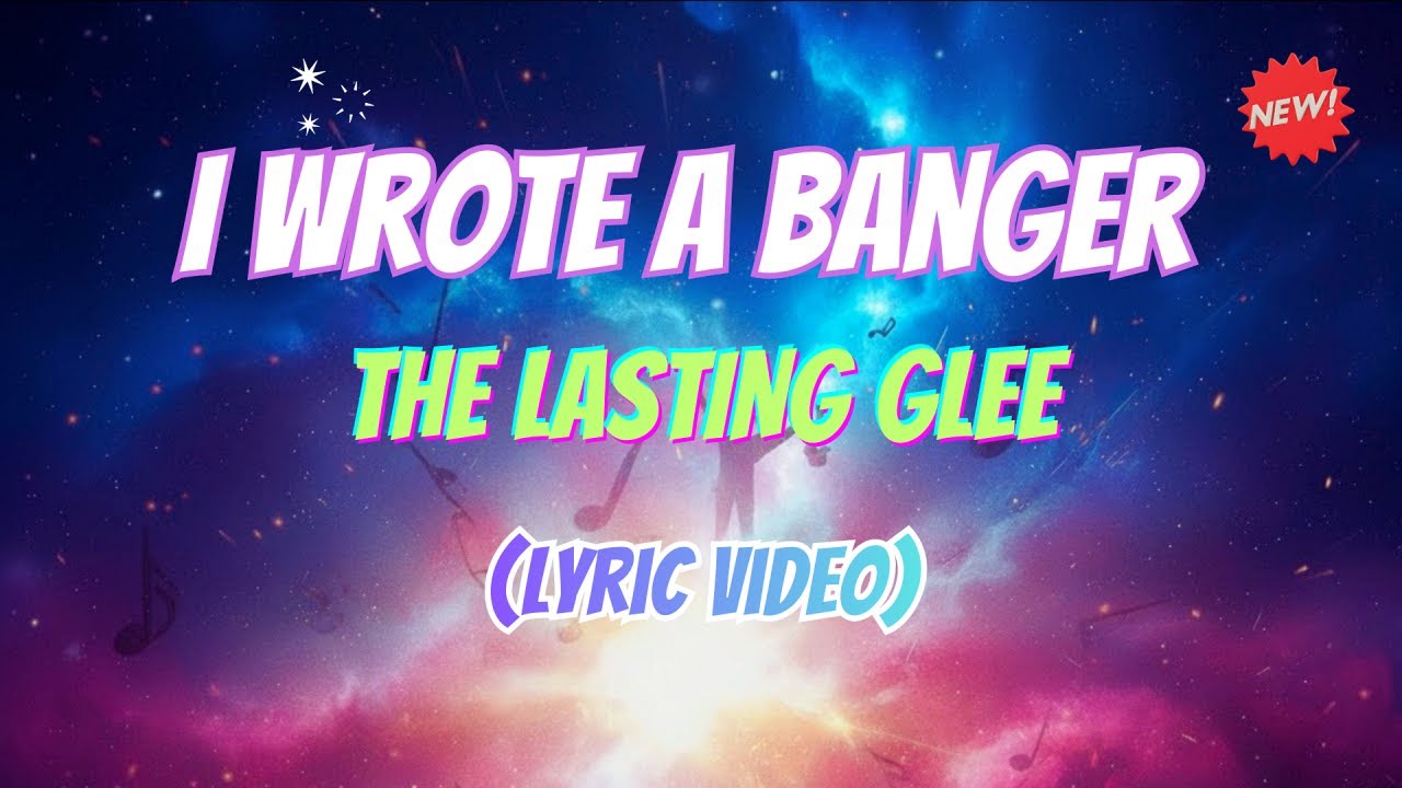 The Lasting Glee - I Wrote a Banger (Official Lyrics Video)
