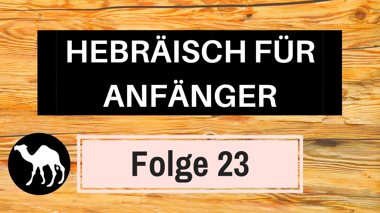 Biblisches Hebräisch lernen für Anfänger - Folge 23: Weitere Verbalformen