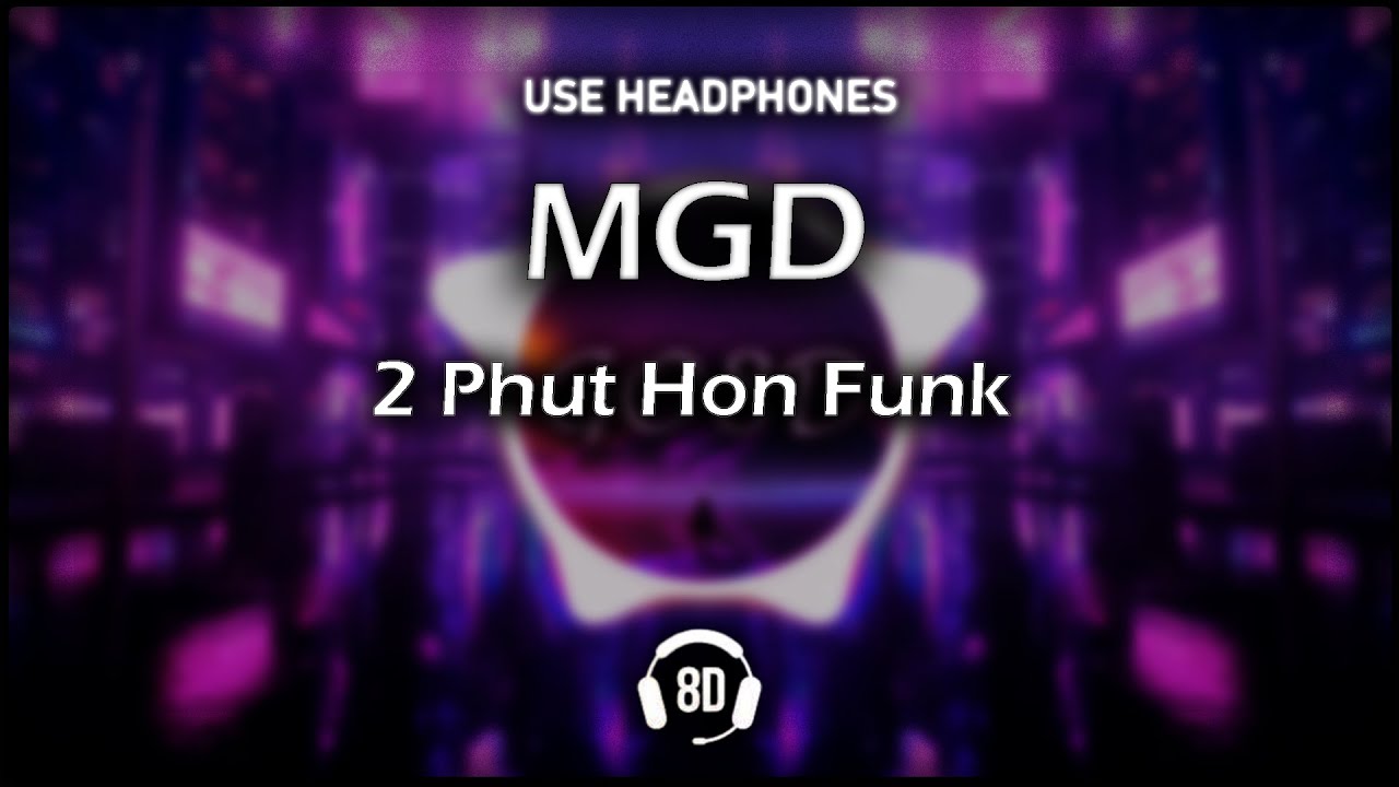 MGD - 2 Phut Hon Funk (8D)