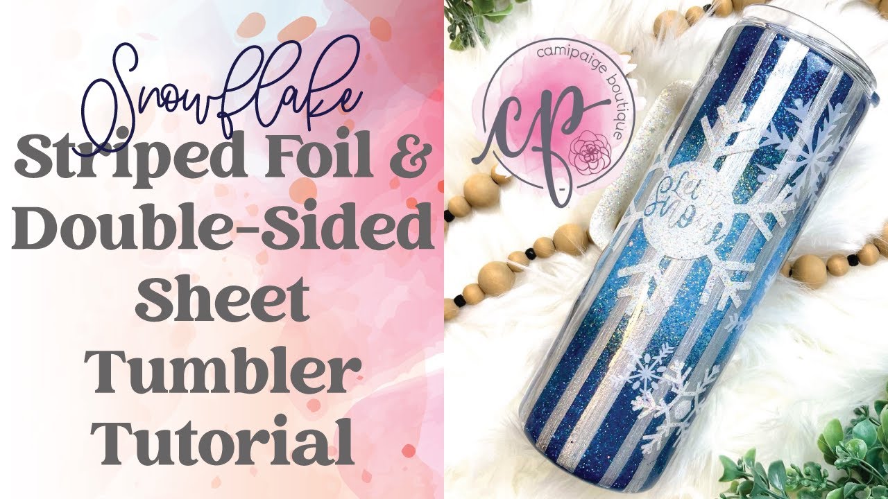 Snowflake Striped Foil & Double Sided Sheet Tumbler Tutorial | CamiPaige Boutique Tumbler Tutorials