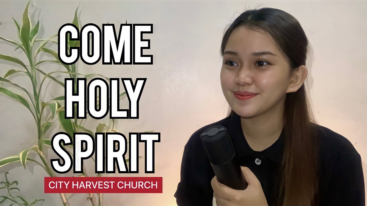 COME HOLY SPIRIT - City Harvest (Cover with Lyrics)