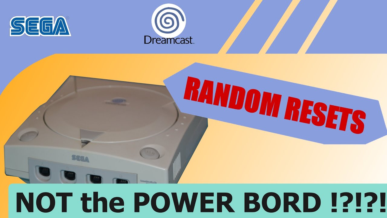 Sega Dreamcast  -  Random Resets - you won't believe why it wont stay ON