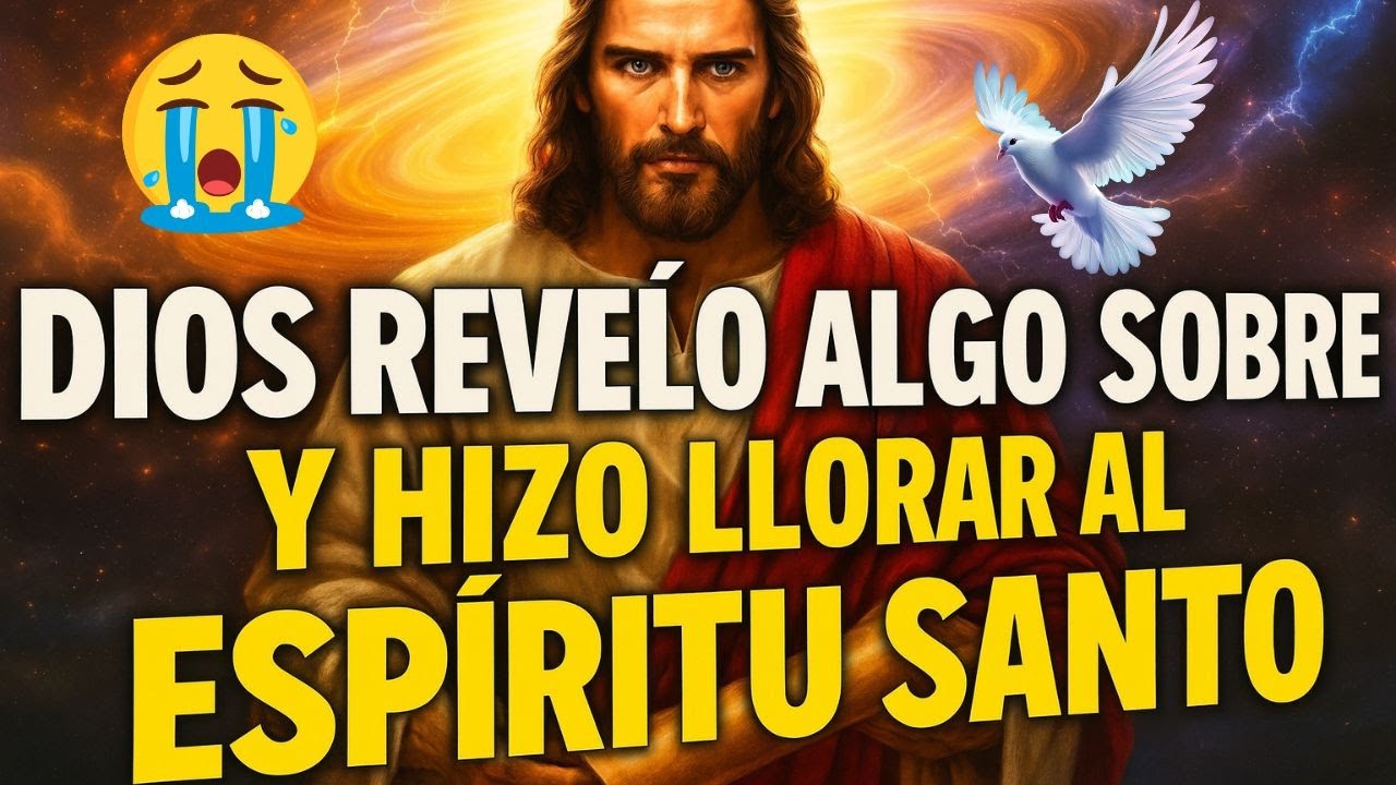 DIOS REVELÓ ALGO SOBRE TI Y HIZO LLORAR AL ESPÍRITU SANTO