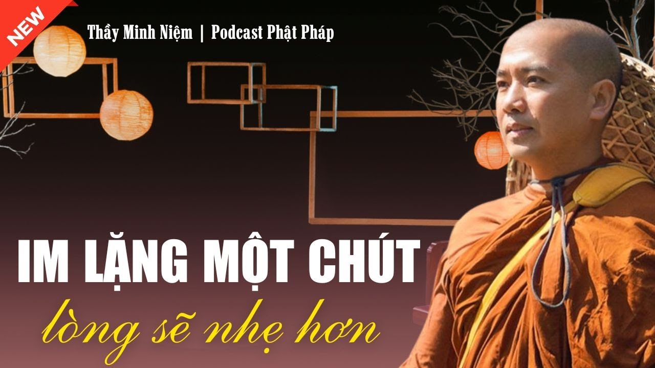 Thầy Minh Niệm - Đến Một L&uacute;c N&agrave;o Đ&oacute;, Ta Kh&ocirc;ng C&ograve;n Muốn Giải Th&iacute;ch Với Ai Nữa (Nghe L&agrave; Nhẹ)