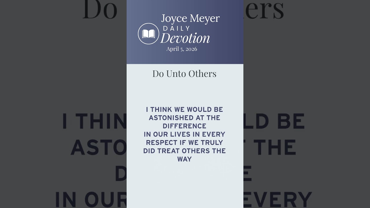 Do Unto Others | Daily Devotion from Joyce Meyer