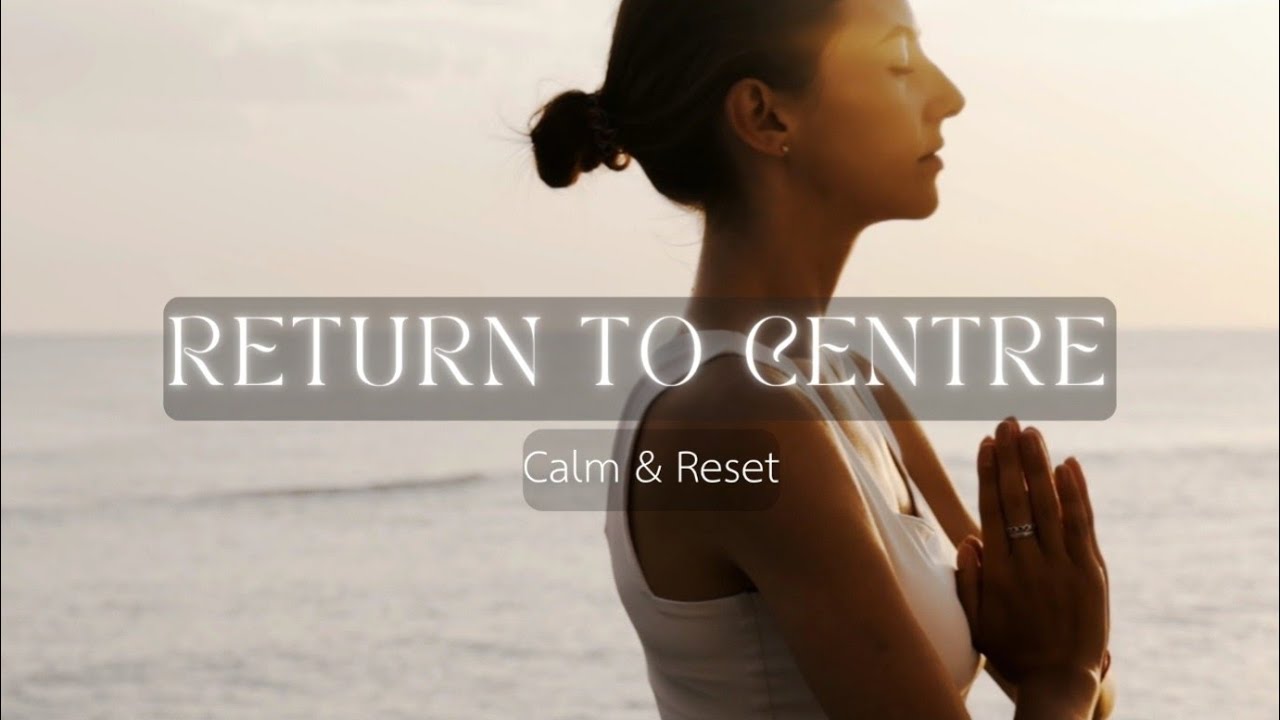 Return to Centre | Nervous System Reset Guided Meditation