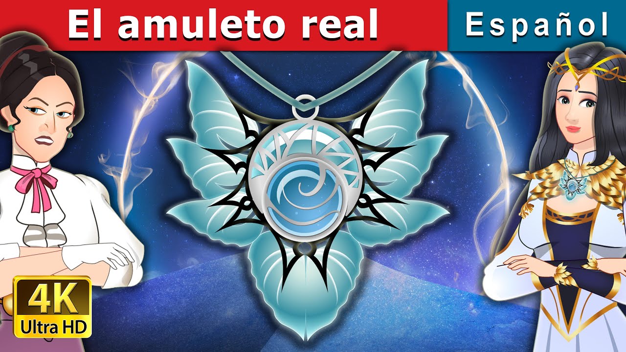 El amulets real | The Royal Amulet in Spanish | @SpanishFairyTales