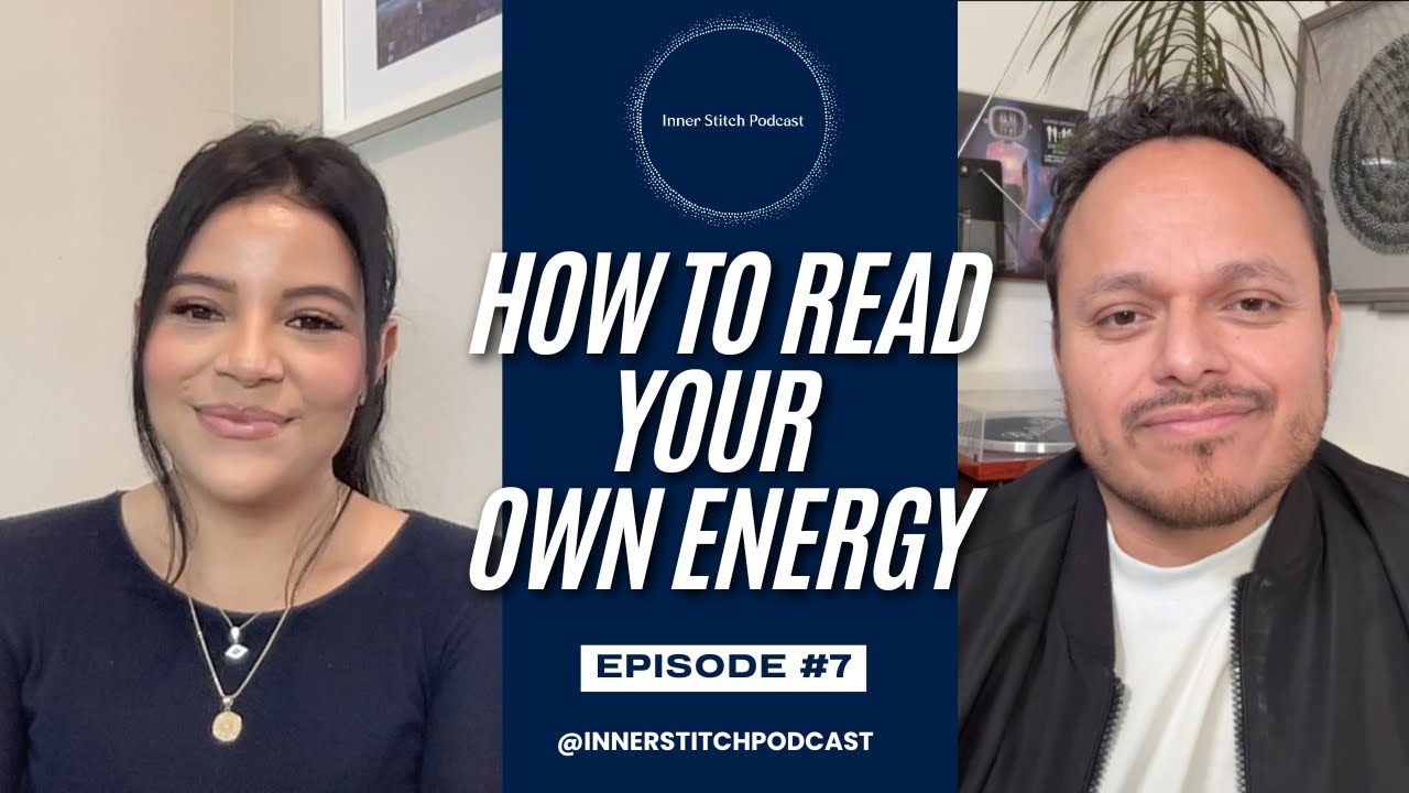 Inner Stitch Podcast Ep 7- How to Read Your Own Energy