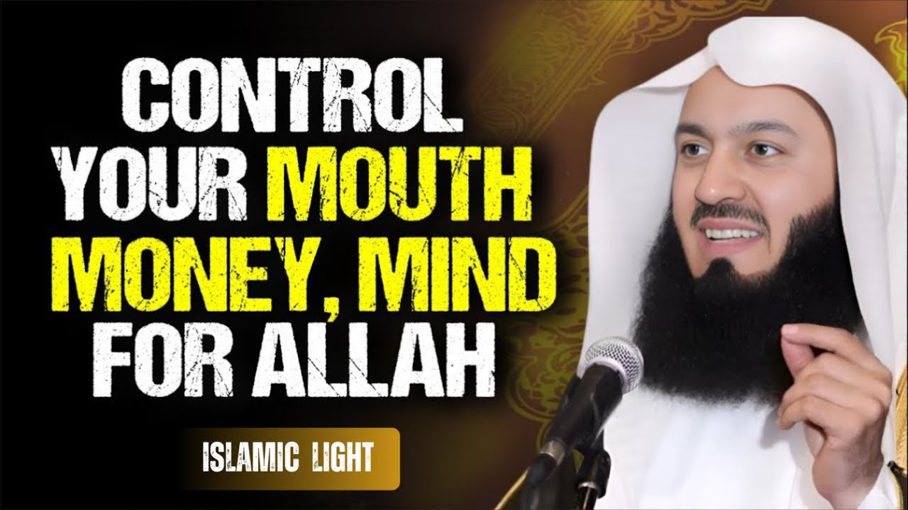 Allah Wants You to Control Your Mouth, Mood, Money, and Mind || Mufti Menk