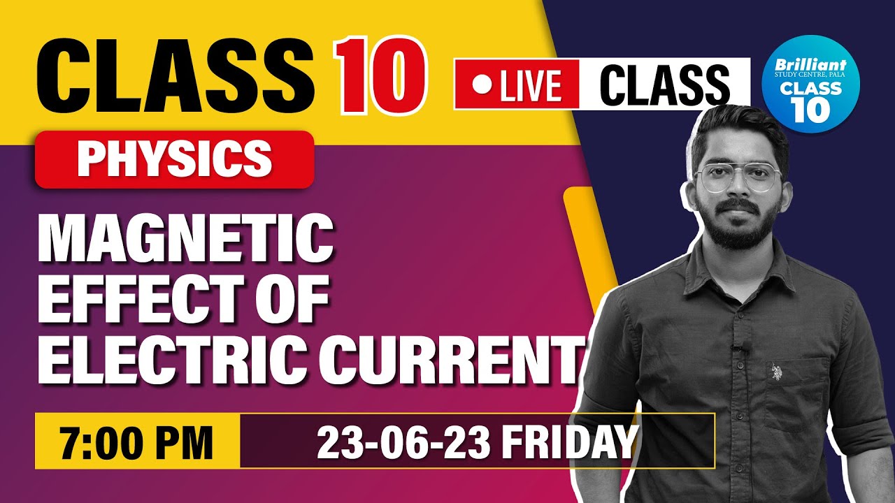 MAGNETIC EFFECT OF ELECTRIC CURRENT | PHYSICS | 23 June 2023 | 07:00 PM Onwards