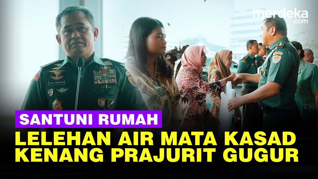 Lelehan Air Mata Kasad Maruli Beri Rumah ke Keluarga Prajurit TNI Gugur Perang