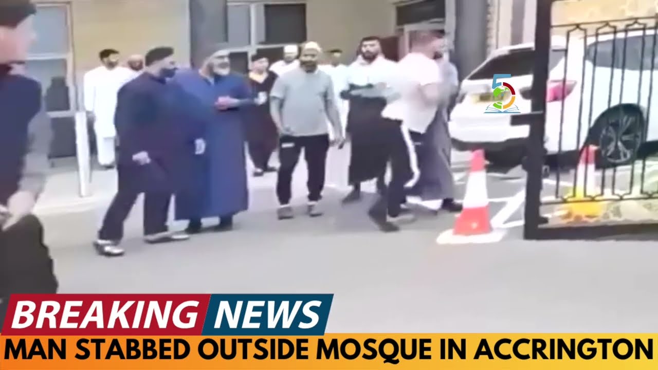 BREAKING NEWS: MAN STABBED OUTSIDE MOSQUE IN ACCRINGTON, LANCASHIRE