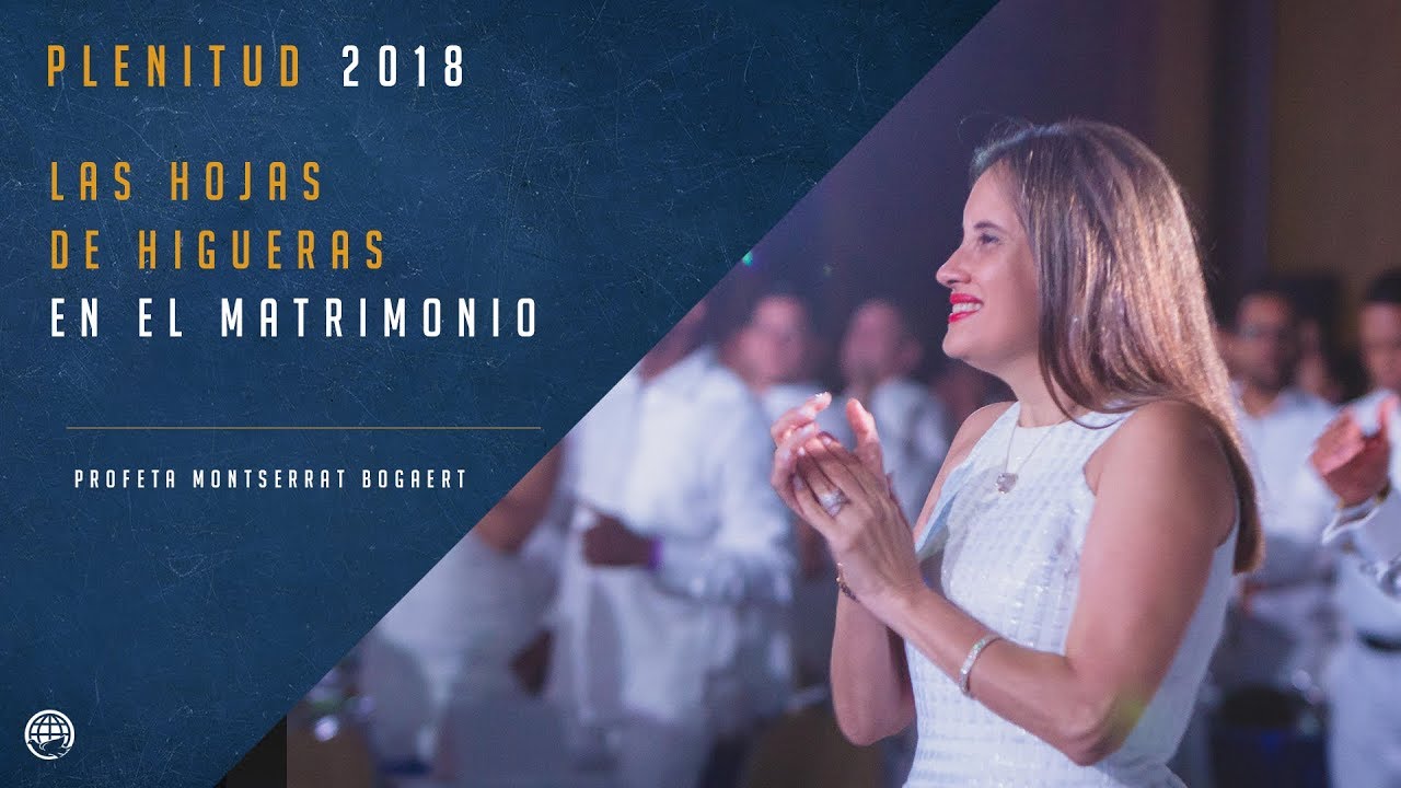 Plenitud 2018 - Las hojas de higuera en el matrimonio. Profeta Montserrat Bogaert, IMDD