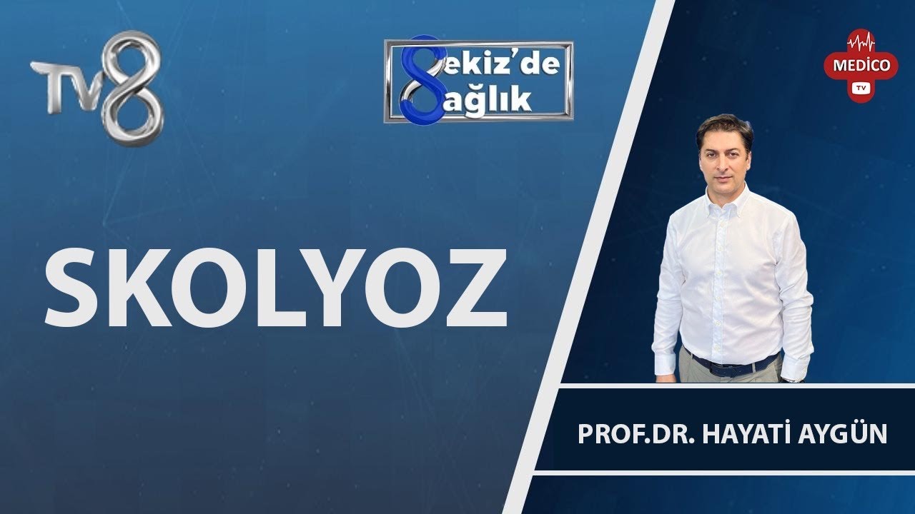 Skolyoz Nedir?  | Prof. Dr. Hayati Aygün | 8'de Sağlık